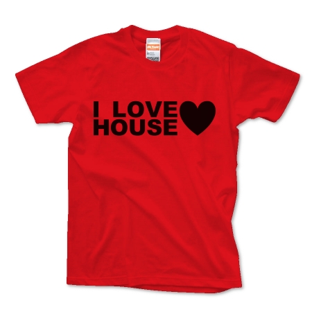 I LOVE HOUSE