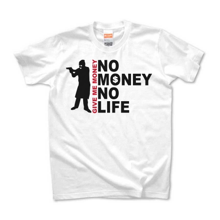 NO MONEY NO LIFE (robber)