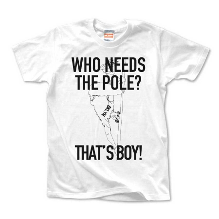 WHO NEEDS THE POLE?Tee