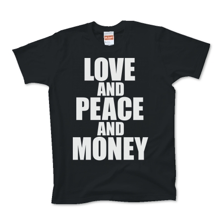 LOVE AND PEACE AND MONEY