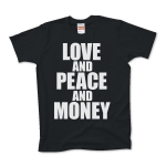 LOVE AND PEACE AND MONEY