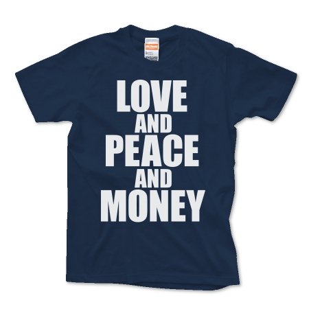 LOVE AND PEACE AND MONEY