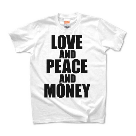 LOVE AND PEACE AND MONEY