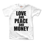 LOVE AND PEACE AND MONEY