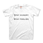 STAY HUNGRY STAY FOOLISH